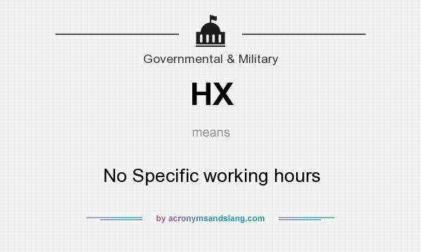 What does HX mean? It stands for No Specific working hours