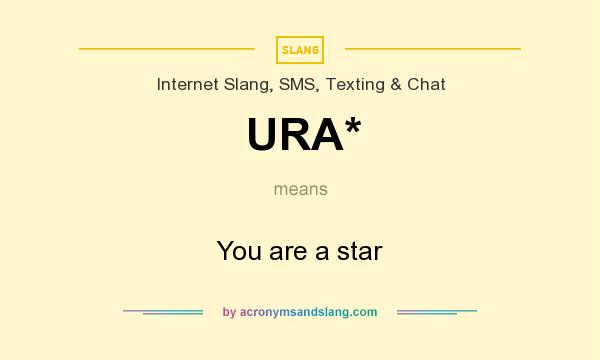 What does URA* mean? It stands for You are a star