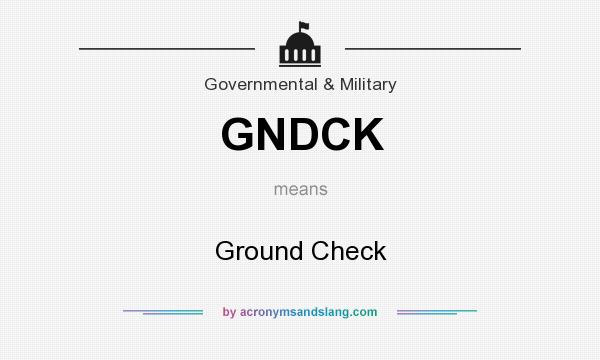 What does GNDCK mean? It stands for Ground Check