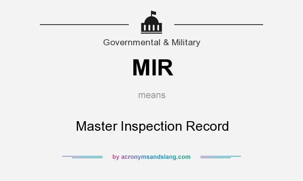 What does MIR mean? It stands for Master Inspection Record