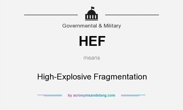 What does HEF mean? It stands for High-Explosive Fragmentation