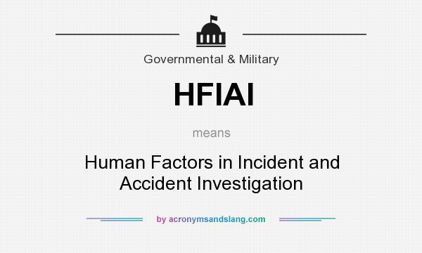 What does HFIAI mean? It stands for Human Factors in Incident and Accident Investigation