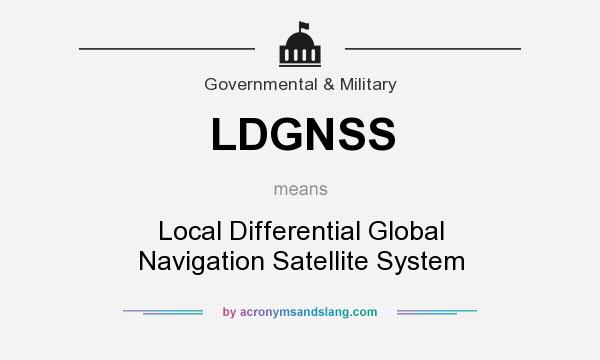What does LDGNSS mean? It stands for Local Differential Global Navigation Satellite System