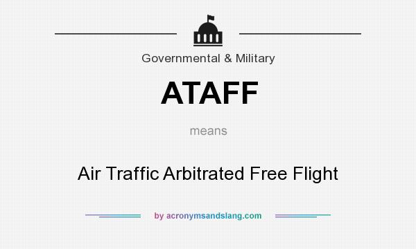 What does ATAFF mean? It stands for Air Traffic Arbitrated Free Flight
