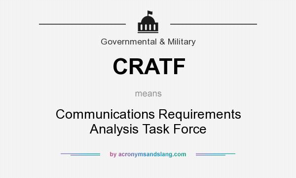 What does CRATF mean? It stands for Communications Requirements Analysis Task Force