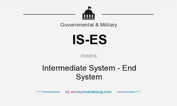 What does IS-ES mean? It stands for Intermediate System - End System