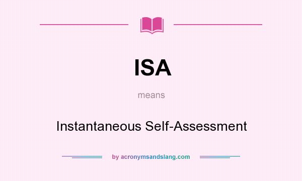 What does ISA mean? It stands for Instantaneous Self-Assessment