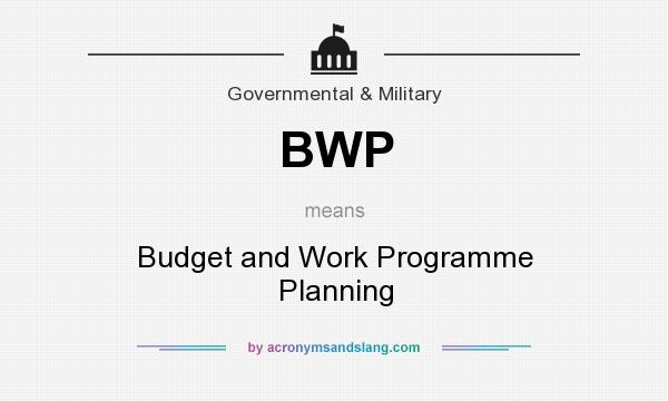 What does BWP mean? It stands for Budget and Work Programme Planning