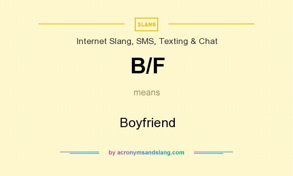 What does B/F mean? It stands for Boyfriend