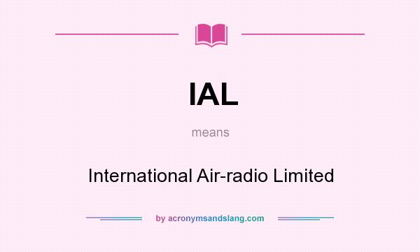What does IAL mean? It stands for International Air-radio Limited