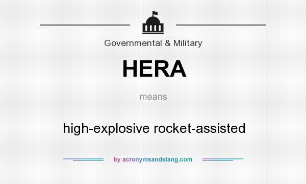 What does HERA mean? It stands for high-explosive rocket-assisted
