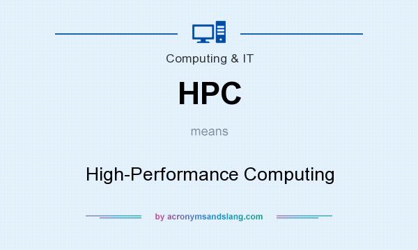 What does HPC mean? It stands for High-Performance Computing