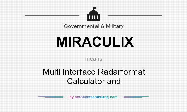 What does MIRACULIX mean? It stands for Multi Interface Radarformat Calculator and