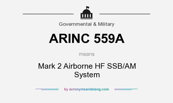 What does ARINC 559A mean? It stands for Mark 2 Airborne HF SSB/AM System
