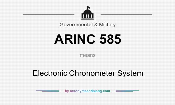 What does ARINC 585 mean? It stands for Electronic Chronometer System