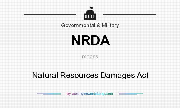 What does NRDA mean? It stands for Natural Resources Damages Act