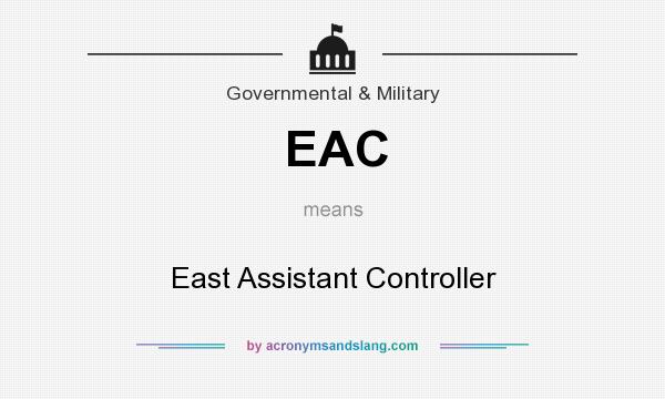 What does EAC mean? It stands for East Assistant Controller