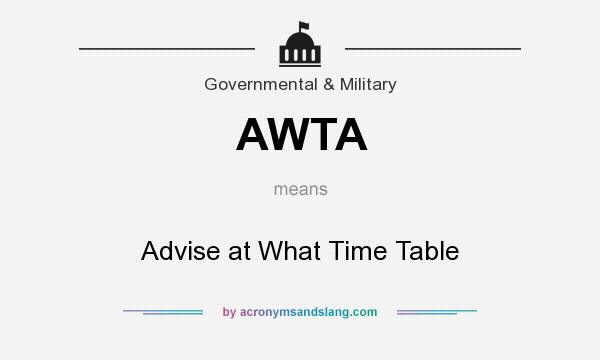 What does AWTA mean? It stands for Advise at What Time Table