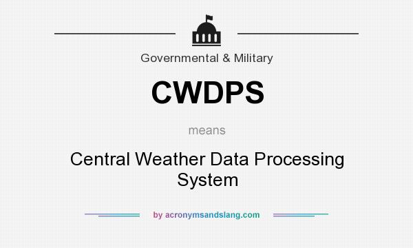 What does CWDPS mean? It stands for Central Weather Data Processing System