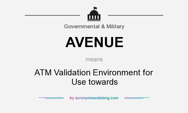 What does AVENUE mean? It stands for ATM Validation Environment for Use towards