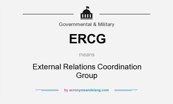 What does ERCG mean? It stands for External Relations Coordination Group