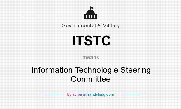 What does ITSTC mean? It stands for Information Technologie Steering Committee