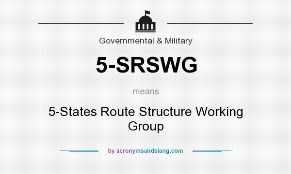 What does 5-SRSWG mean? It stands for 5-States Route Structure Working Group