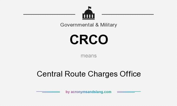 What does CRCO mean? It stands for Central Route Charges Office