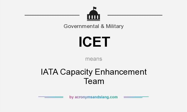 What does ICET mean? It stands for IATA Capacity Enhancement Team