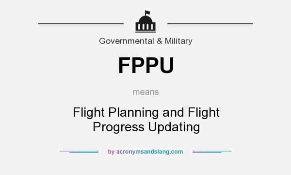 What does FPPU mean? It stands for Flight Planning and Flight Progress Updating
