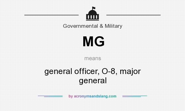 What does MG mean? It stands for general officer, O-8, major general