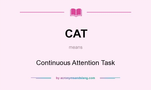 What does CAT mean? It stands for Continuous Attention Task