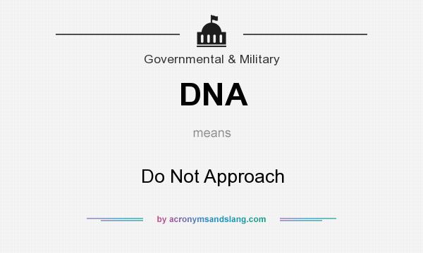 What does DNA mean? It stands for Do Not Approach