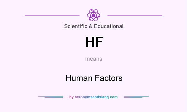 What does HF mean? It stands for Human Factors