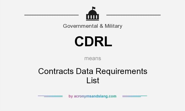 What does CDRL mean? It stands for Contracts Data Requirements List