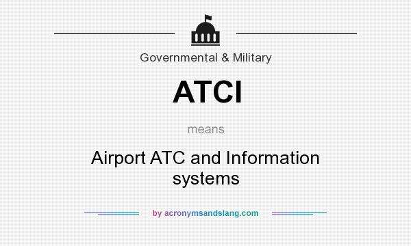 What does ATCI mean? It stands for Airport ATC and Information systems