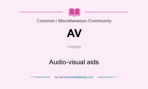 What does AV mean? It stands for Audio-visual aids