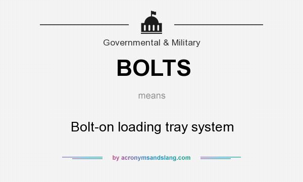 What does BOLTS mean? It stands for Bolt-on loading tray system