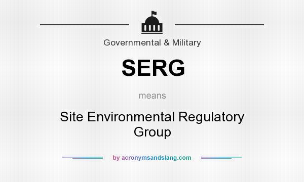 What does SERG mean? It stands for Site Environmental Regulatory Group