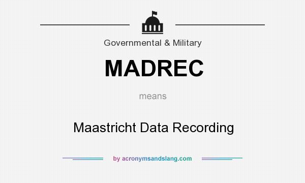 What does MADREC mean? It stands for Maastricht Data Recording