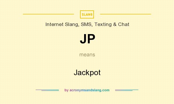 What does JP mean? It stands for Jackpot