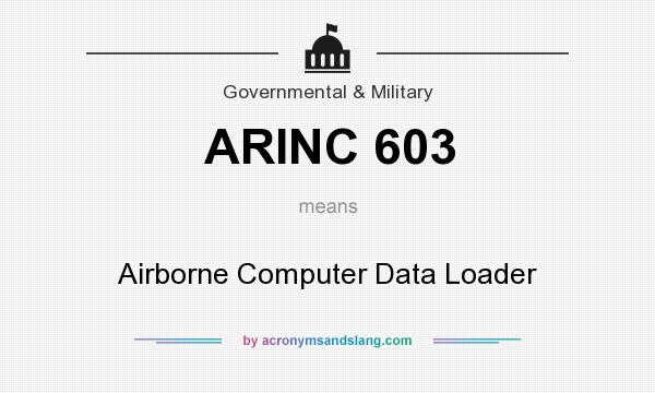 What does ARINC 603 mean? It stands for Airborne Computer Data Loader