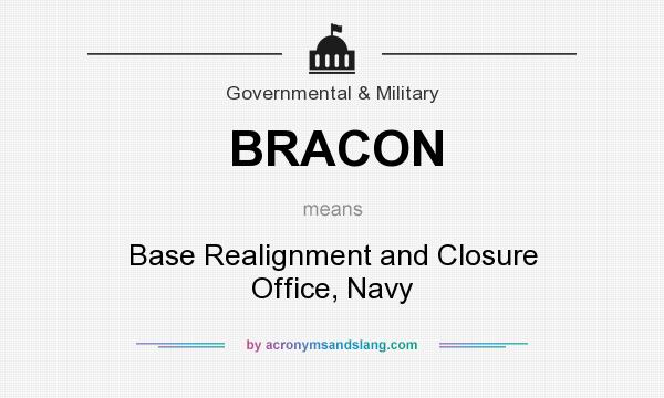 What does BRACON mean? It stands for Base Realignment and Closure Office, Navy