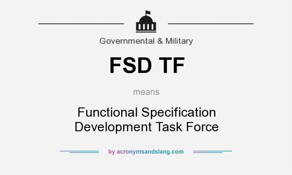 What does FSD TF mean? It stands for Functional Specification Development Task Force