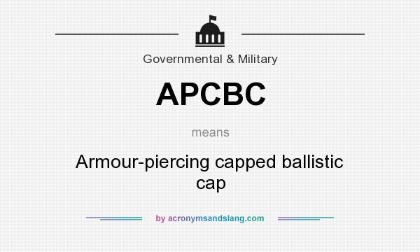 What does APCBC mean? It stands for Armour-piercing capped ballistic cap