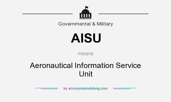 What does AISU mean? It stands for Aeronautical Information Service Unit