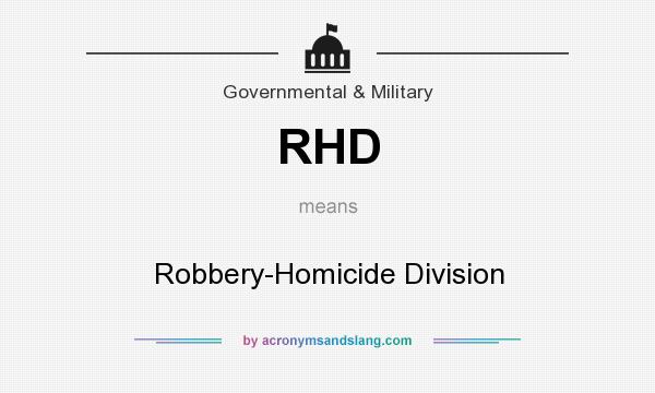 What does RHD mean? It stands for Robbery-Homicide Division