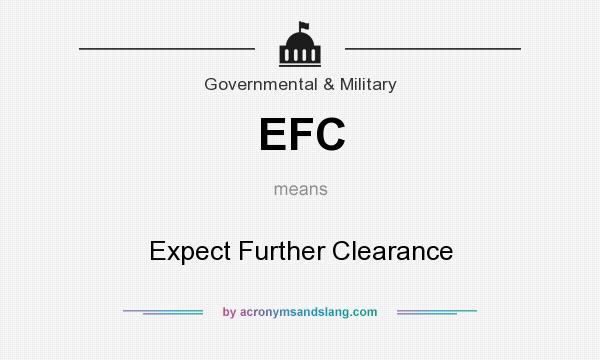 What does EFC mean? It stands for Expect Further Clearance