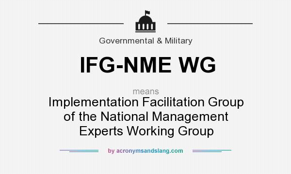 What does IFG-NME WG mean? It stands for Implementation Facilitation Group of the National Management Experts Working Group