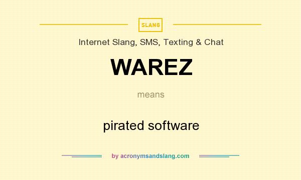 What does WAREZ mean? It stands for pirated software